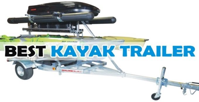 8 Best Kayak Trailer – 2024 Buying Guide With Full Reviews
