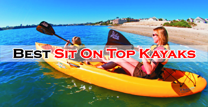 10 Best Sit On Top Kayaks (SOT) – Reviews For 2024 & Buying Guide
