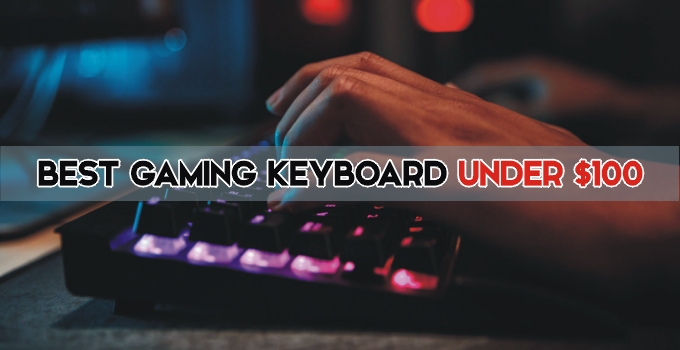 10 Best Gaming Keyboards Under $100 – 2024 Buying Guide