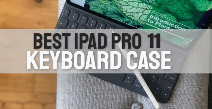 Best iPad Pro 11 Keyboard Case