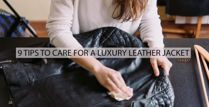 9 Tips to Care for a Luxury Leather Jacket in 2024